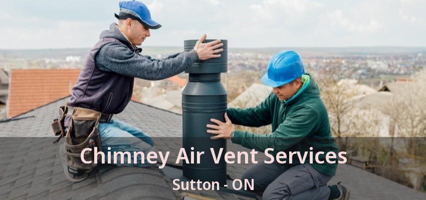Chimney Air Vent Services Sutton - ON Chimney Air Vent Services Sutton - ON