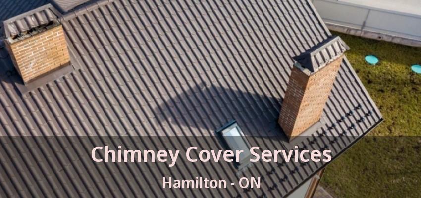 Chimney Cover Services Hamilton - ON Chimney Cover Services Hamilton - ON