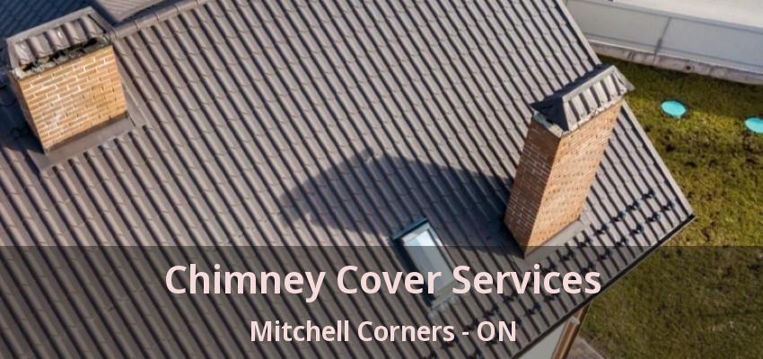 Chimney Cover Services Mitchell Corners - ON
