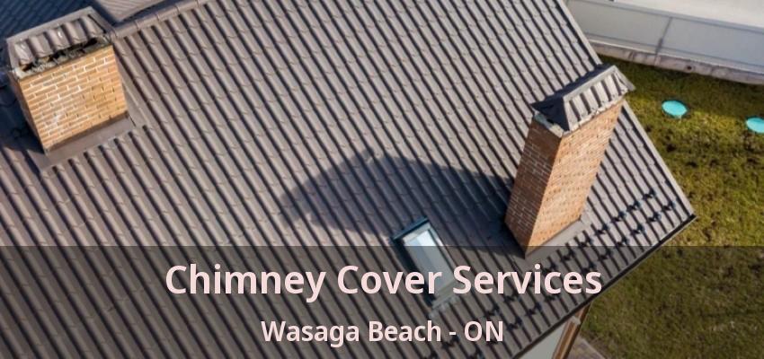 Chimney Cover Services Wasaga Beach - ON