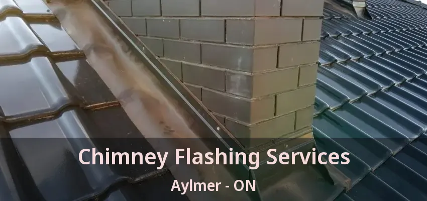 Chimney Flashing Services Aylmer - ON