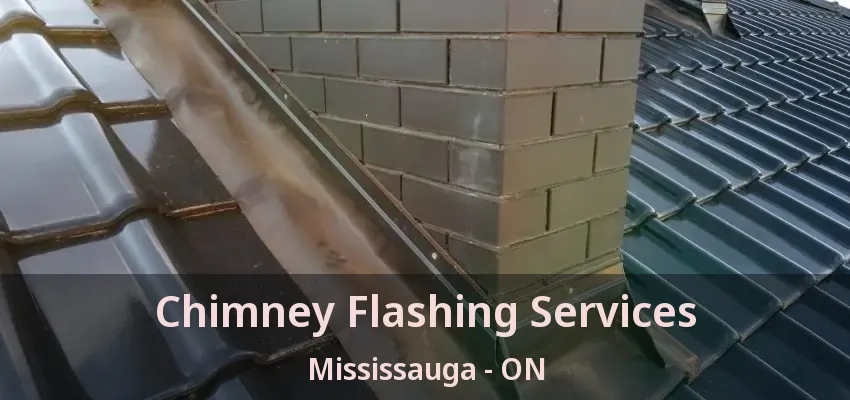 Chimney Flashing Services Mississauga - ON Chimney Flashing Services Mississauga - ON
