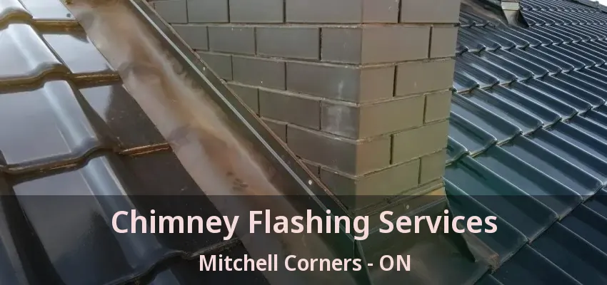 Chimney Flashing Services Mitchell Corners - ON Chimney Flashing Services Mitchell Corners - ON