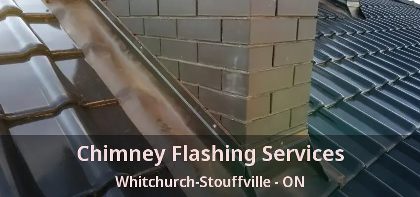 Chimney Flashing Services Whitchurch-Stouffville - ON Chimney Flashing Services Whitchurch-Stouffville - ON