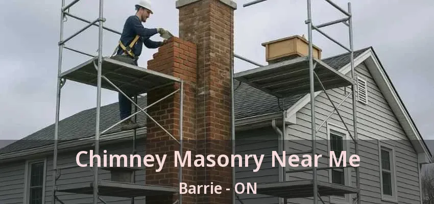 Chimney Masonry Near Me Barrie - ON Chimney Masonry Near Me Barrie - ON