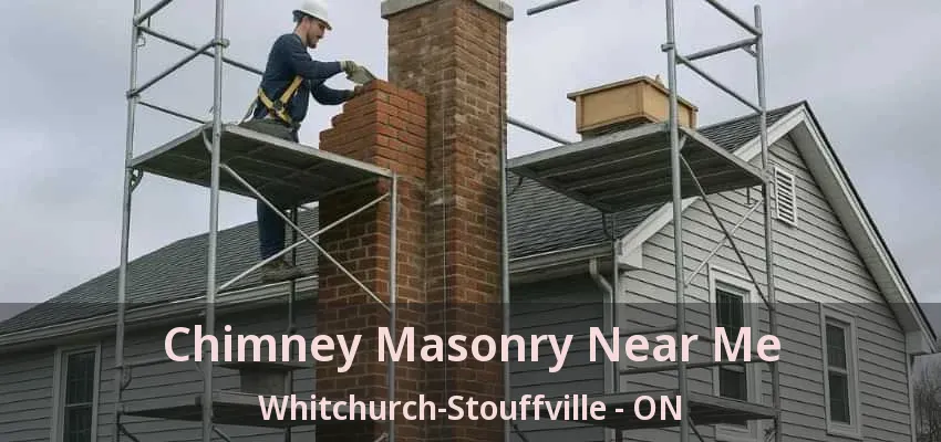 Chimney Masonry Near Me Whitchurch-Stouffville - ON Chimney Masonry Near Me Whitchurch-Stouffville - ON