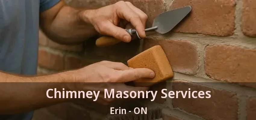 Chimney Masonry Services Erin - ON Chimney Masonry Services Erin - ON