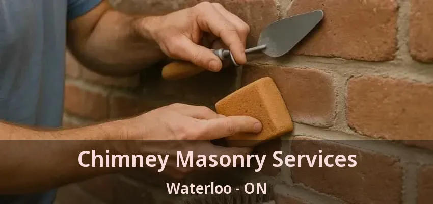 Chimney Masonry Services Waterloo - ON