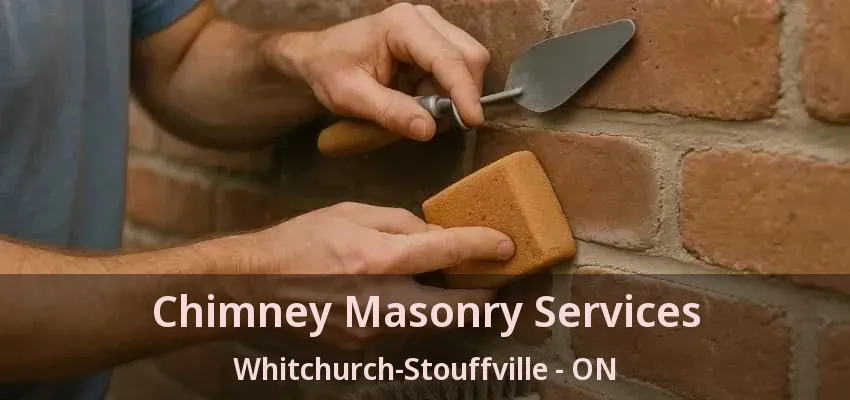 Chimney Masonry Services Whitchurch-Stouffville - ON Chimney Masonry Services Whitchurch-Stouffville - ON
