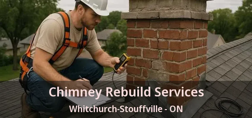 Chimney Rebuild Services Whitchurch-Stouffville - ON Chimney Rebuild Services Whitchurch-Stouffville - ON