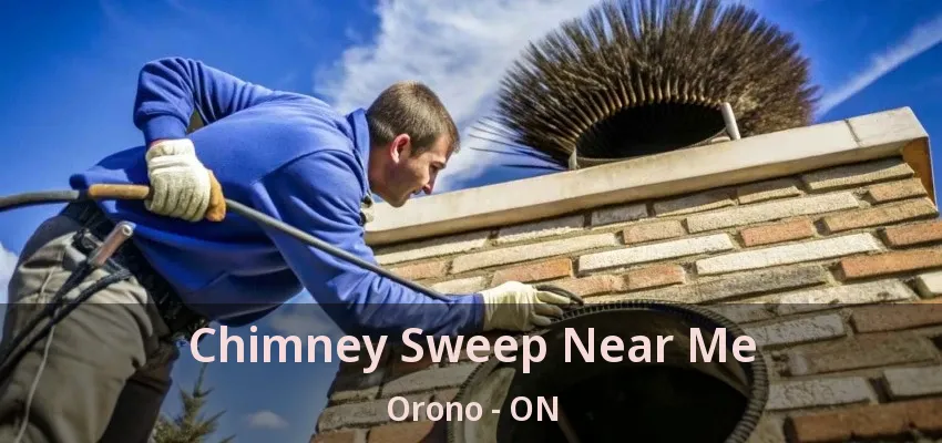 Chimney Sweep Near Me Orono - ON Chimney Sweep Near Me Orono - ON