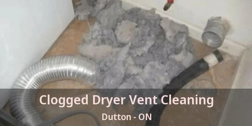 Clogged Dryer Vent Cleaning Dutton - ON Clogged Dryer Vent Cleaning Dutton - ON