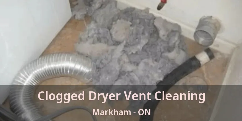 Clogged Dryer Vent Cleaning Markham - ON Clogged Dryer Vent Cleaning Markham - ON