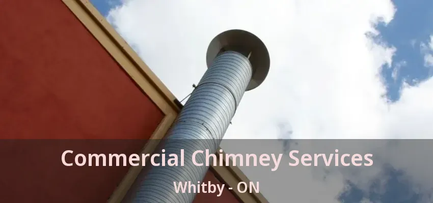 Commercial Chimney Services Whitby - ON Commercial Chimney Services Whitby - ON