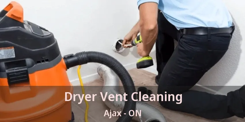 Dryer Vent Cleaning Ajax - ON Dryer Vent Cleaning Ajax - ON