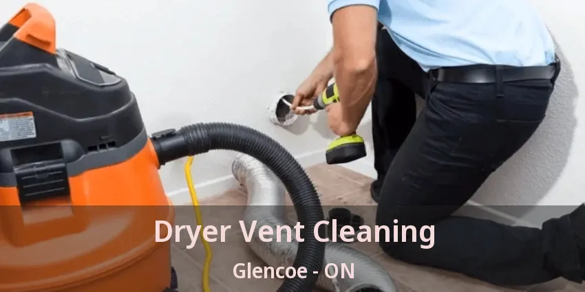 Dryer Vent Cleaning Glencoe - ON Dryer Vent Cleaning Glencoe - ON