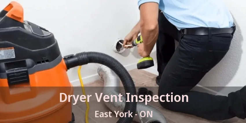 Dryer Vent Inspection East York - ON Dryer Vent Inspection East York - ON