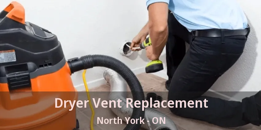 Dryer Vent Replacement North York - ON Dryer Vent Replacement North York - ON