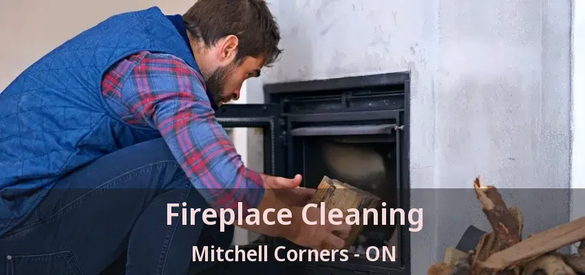 Fireplace Cleaning Mitchell Corners - ON Fireplace Cleaning Mitchell Corners - ON