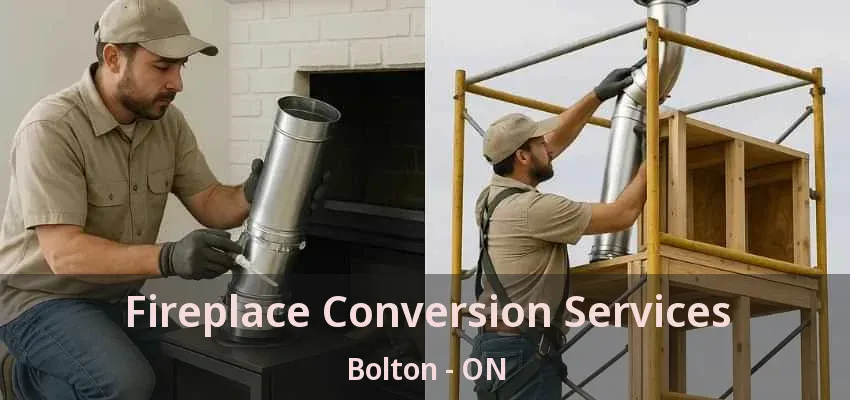 Fireplace Conversion Services Bolton - ON Fireplace Conversion Services Bolton - ON