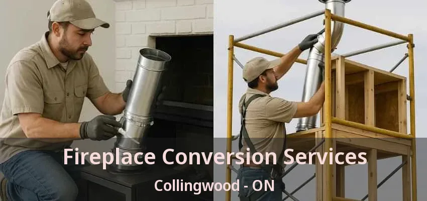 Fireplace Conversion Services Collingwood - ON Fireplace Conversion Services Collingwood - ON