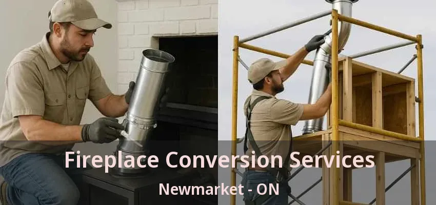 Fireplace Conversion Services Newmarket - ON Fireplace Conversion Services Newmarket - ON
