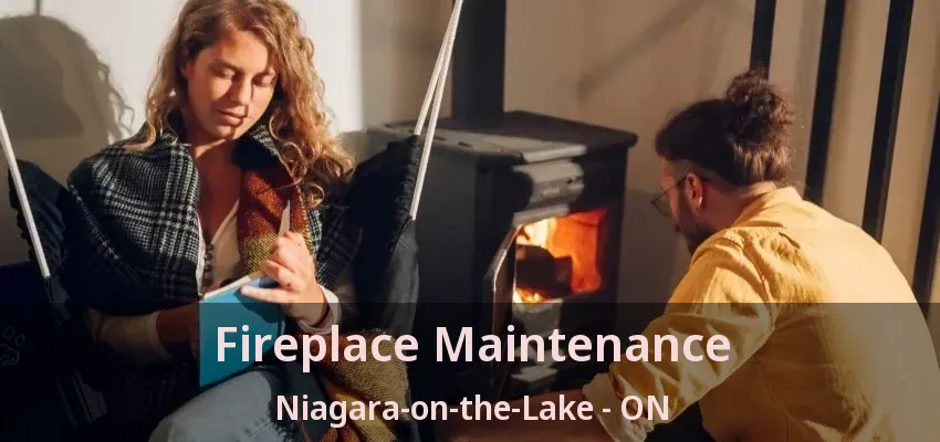 Fireplace Maintenance Niagara-on-the-Lake - ON Fireplace Maintenance Niagara-on-the-Lake - ON