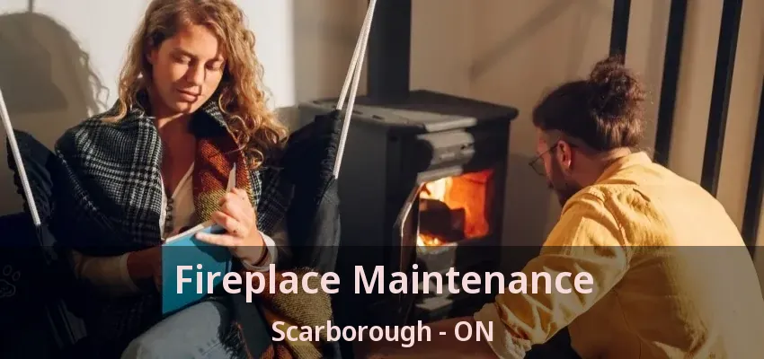 Fireplace Maintenance Scarborough - ON Fireplace Maintenance Scarborough - ON