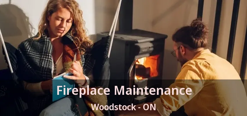 Fireplace Maintenance Woodstock - ON Fireplace Maintenance Woodstock - ON