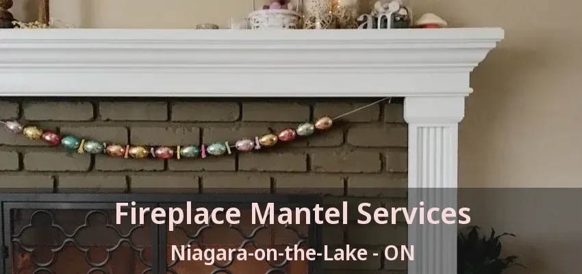 Fireplace Mantel Services Niagara-on-the-Lake - ON Fireplace Mantel Services Niagara-on-the-Lake - ON