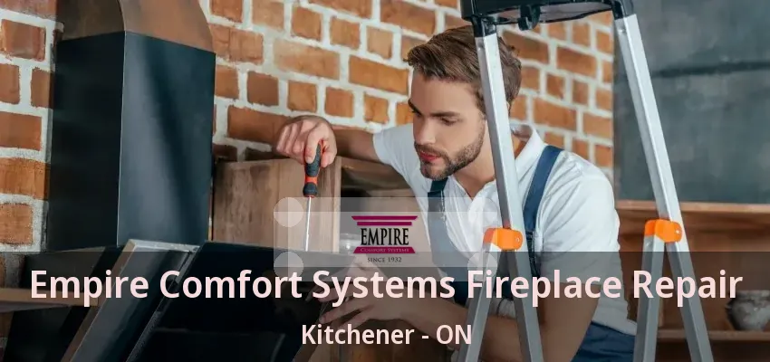 Empire Comfort Systems Fireplace Repair Kitchener - ON Empire Comfort Systems Fireplace Repair Kitchener - ON