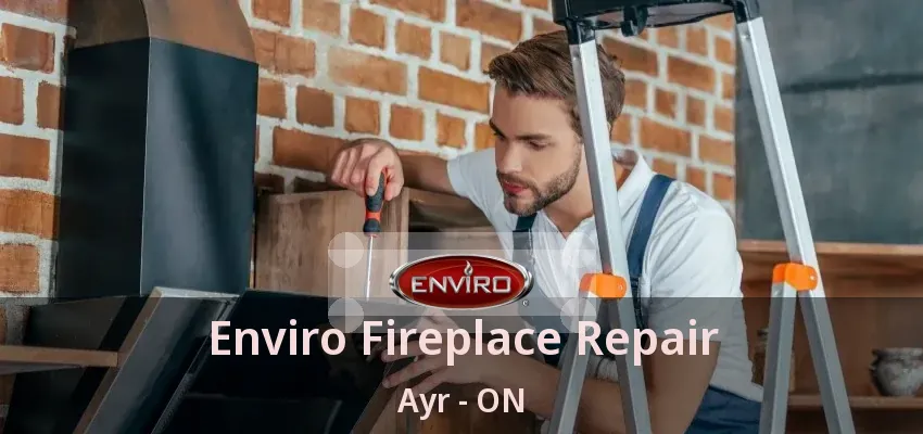Enviro Fireplace Repair Ayr - ON Enviro Fireplace Repair Ayr - ON
