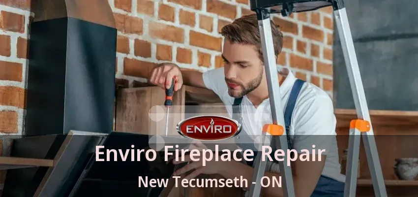 Enviro Fireplace Repair New Tecumseth - ON Enviro Fireplace Repair New Tecumseth - ON