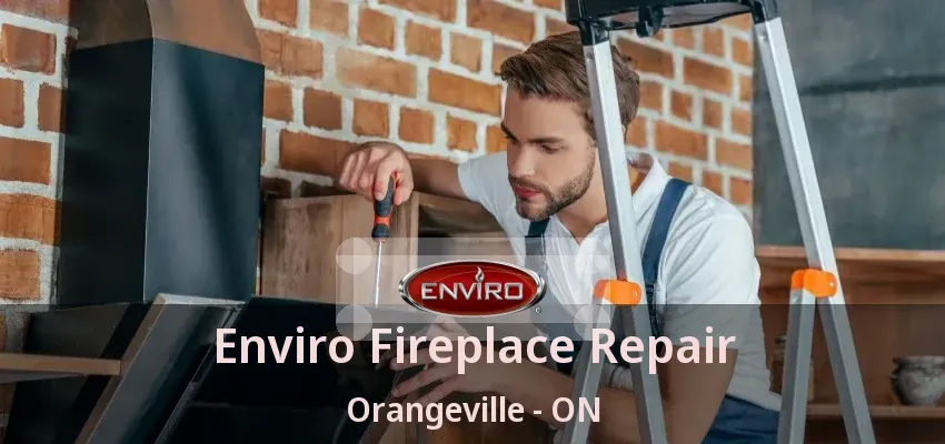 Enviro Fireplace Repair Orangeville - ON Enviro Fireplace Repair Orangeville - ON