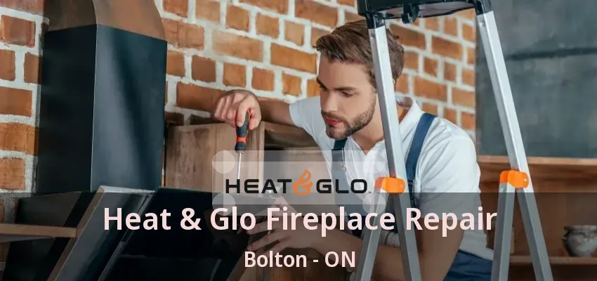 Heat & Glo Fireplace Repair Bolton - ON Heat & Glo Fireplace Repair Bolton - ON
