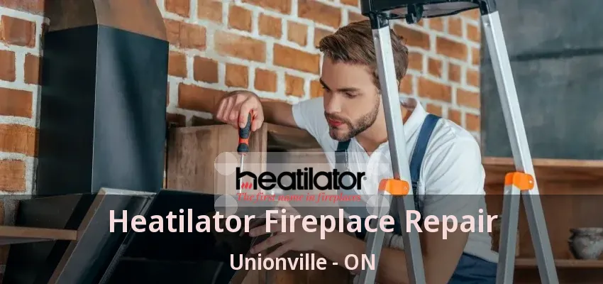 Heatilator Fireplace Repair Unionville - ON Heatilator Fireplace Repair Unionville - ON