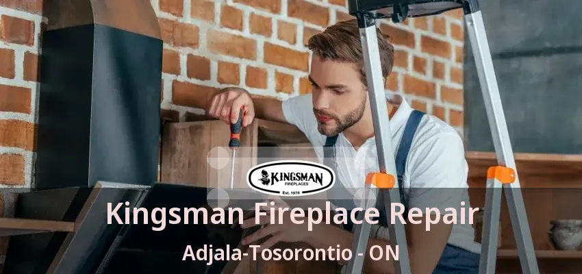 Kingsman Fireplace Repair Adjala-Tosorontio - ON Kingsman Fireplace Repair Adjala-Tosorontio - ON