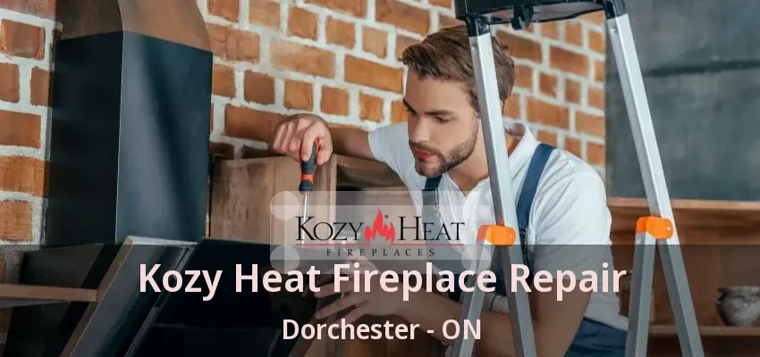 Kozy Heat Fireplace Repair Dorchester - ON Kozy Heat Fireplace Repair Dorchester - ON