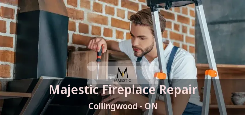 Majestic Fireplace Repair Collingwood - ON Majestic Fireplace Repair Collingwood - ON