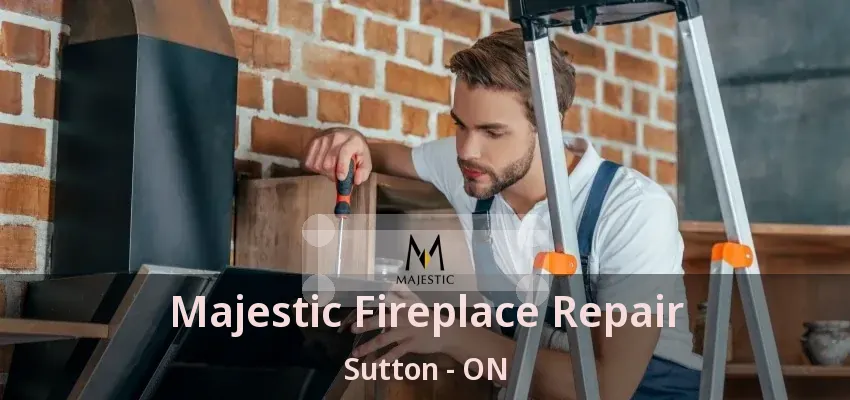 Majestic Fireplace Repair Sutton - ON Majestic Fireplace Repair Sutton - ON