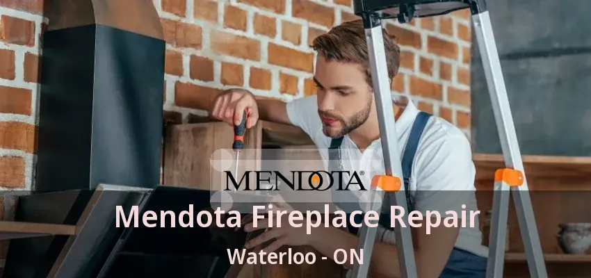 Mendota Fireplace Repair Waterloo - ON Mendota Fireplace Repair Waterloo - ON
