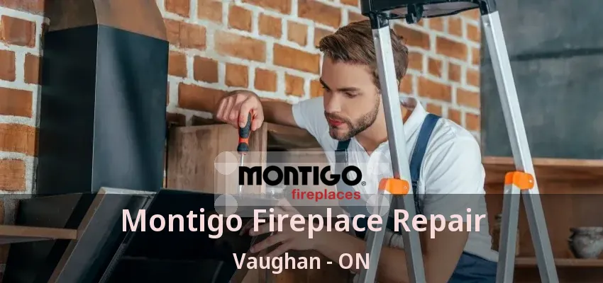 Montigo Fireplace Repair Vaughan - ON Montigo Fireplace Repair Vaughan - ON