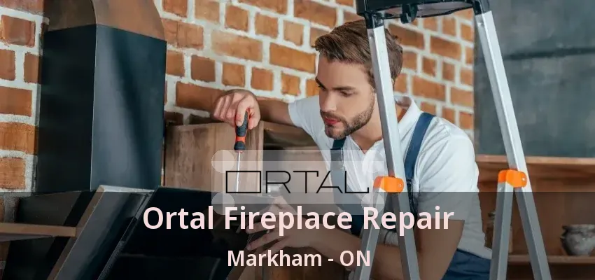 Ortal Fireplace Repair Markham - ON Ortal Fireplace Repair Markham - ON