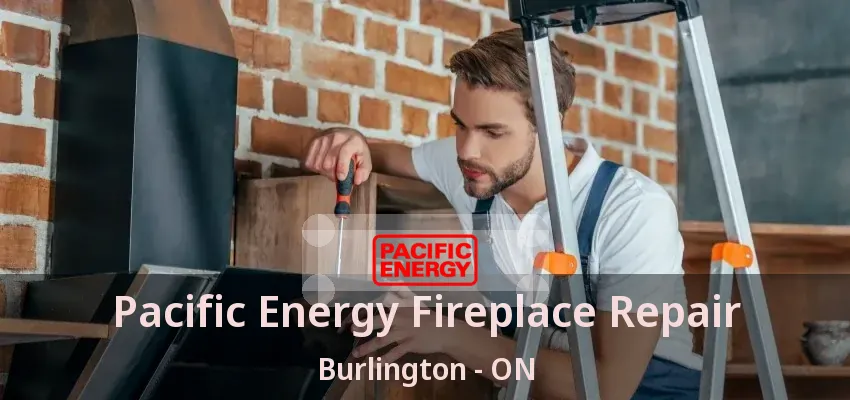 Pacific Energy Fireplace Repair Burlington - ON Pacific Energy Fireplace Repair Burlington - ON