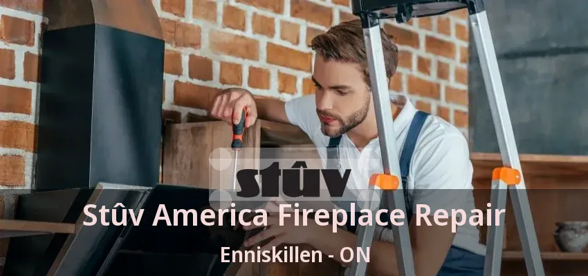 Stûv America Fireplace Repair Enniskillen - ON Stûv America Fireplace Repair Enniskillen - ON