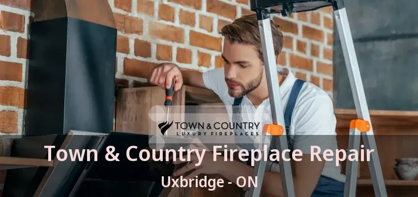 Town & Country Fireplace Repair Uxbridge - ON