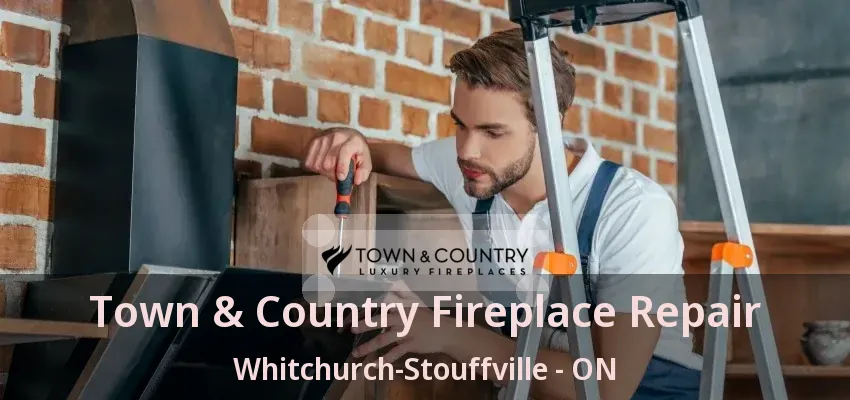 Town & Country Fireplace Repair Whitchurch-Stouffville - ON