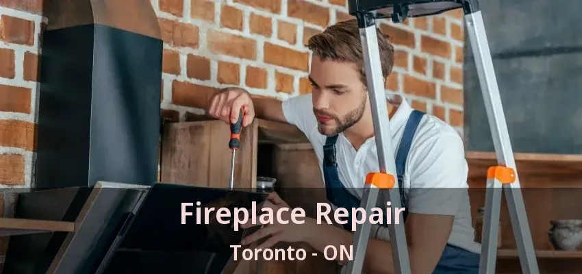 Fireplace Repair Toronto - ON Fireplace Repair Toronto - ON
