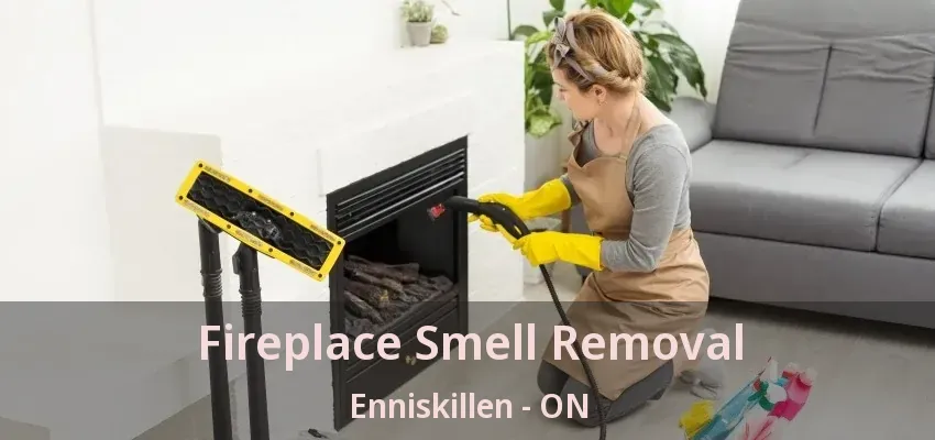 Fireplace Smell Removal Enniskillen - ON Fireplace Smell Removal Enniskillen - ON