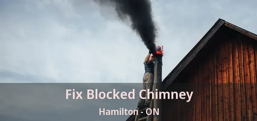 Fix Blocked Chimney Hamilton - ON Fix Blocked Chimney Hamilton - ON
